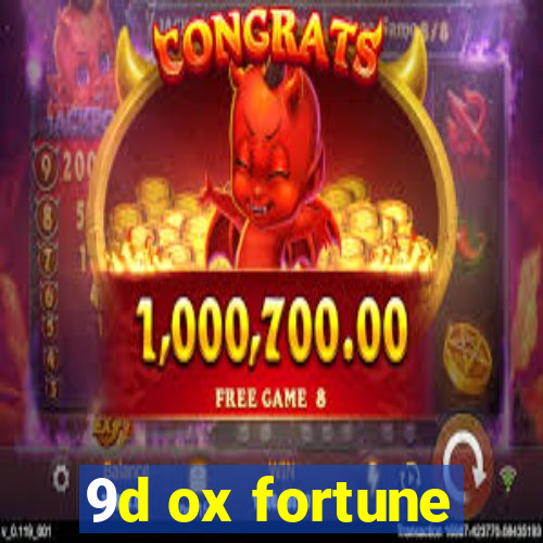 9d ox fortune